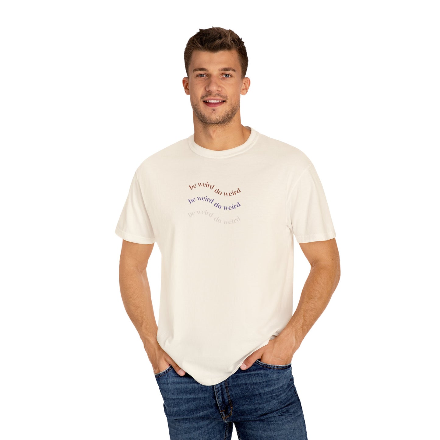 Garment-Dyed T-shirt - 'Be Weird Do Weird' Minimalistic Design